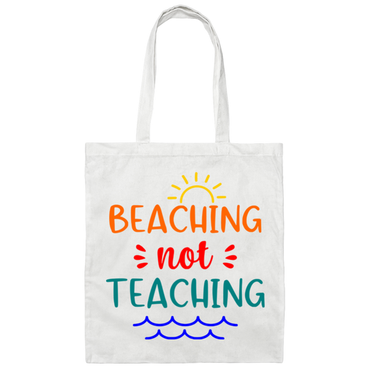 Beaching Not Teacher Canvas Tote Bag
